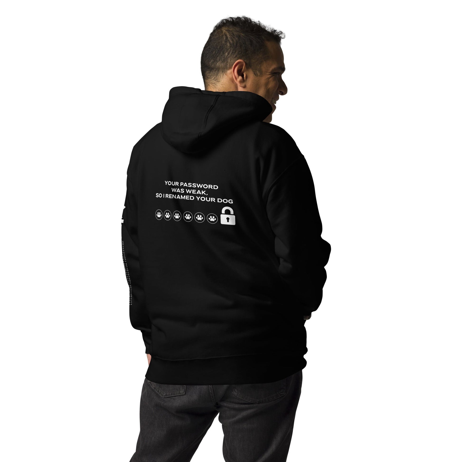 Your Password was Weak, So I Renamed Your Dog - Unisex Hoodie ( Back Print ) by DarkByteGear