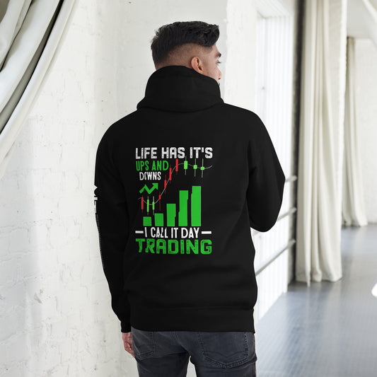 Life Has it's ups and down; I Call it Day Trading - Unisex Hoodie ( Back Print ) by DarkByteGear