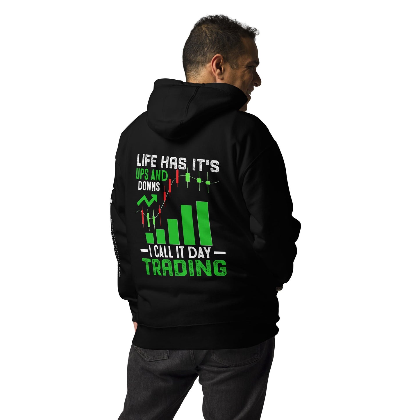 Life Has it's ups and down; I Call it Day Trading - Unisex Hoodie ( Back Print ) by DarkByteGear