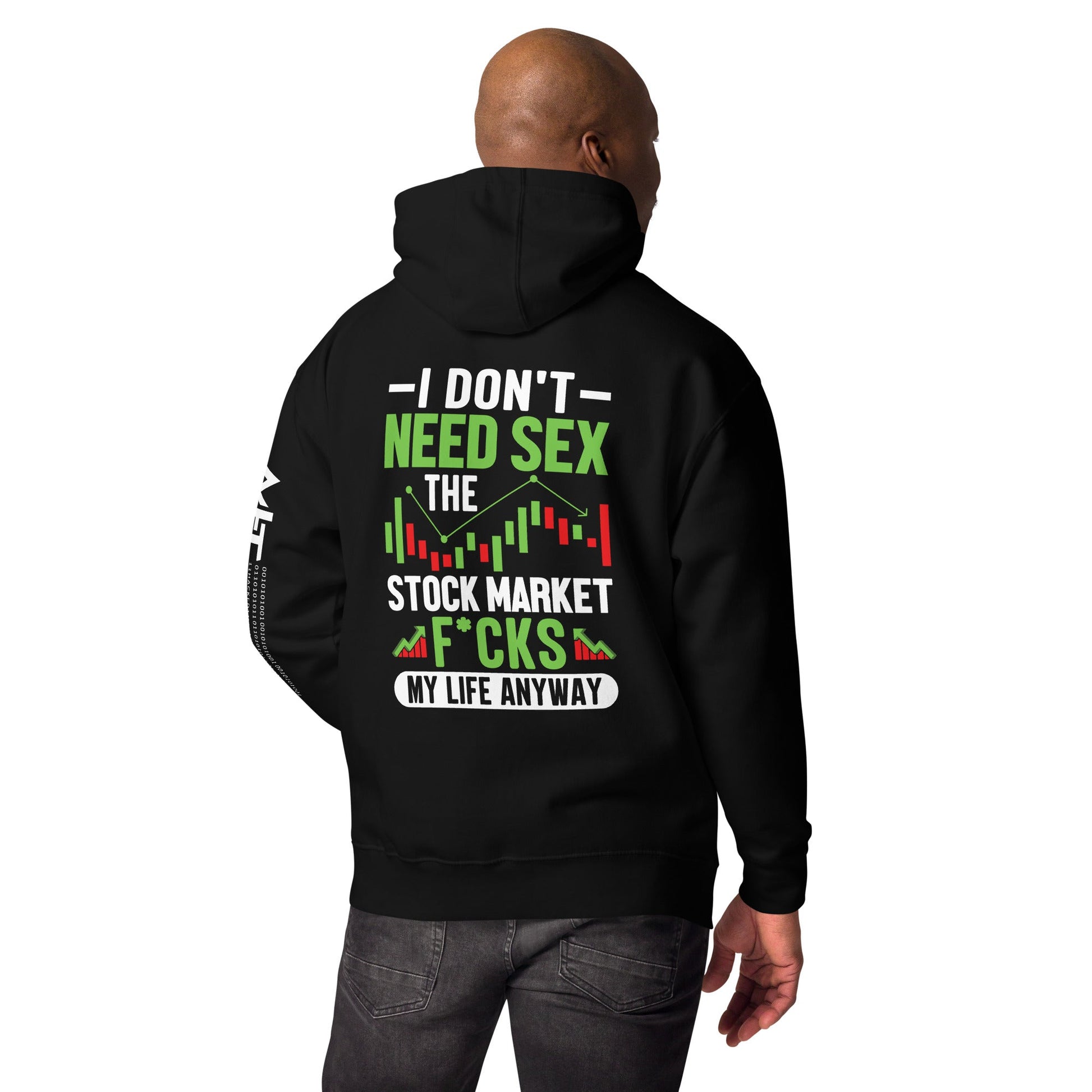 I don't Need sex, the Stock Market Fucks my life anyway - Unisex Hoodie ( Back Print ) by DarkByteGear