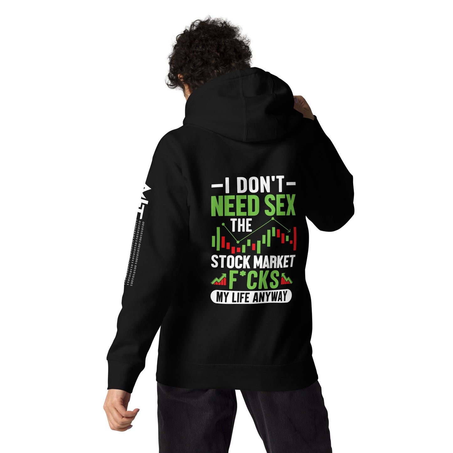 I don't Need sex, the Stock Market Fucks my life anyway - Unisex Hoodie ( Back Print ) by DarkByteGear