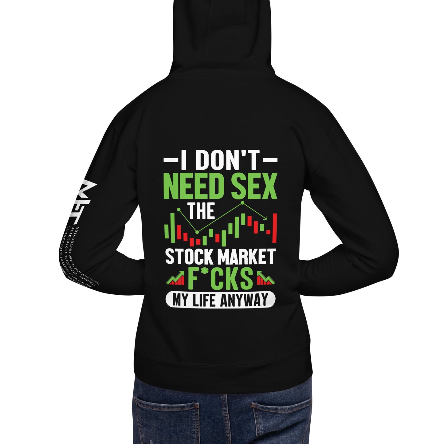 I don't Need sex, the Stock Market Fucks my life anyway - Unisex Hoodie ( Back Print ) by DarkByteGear