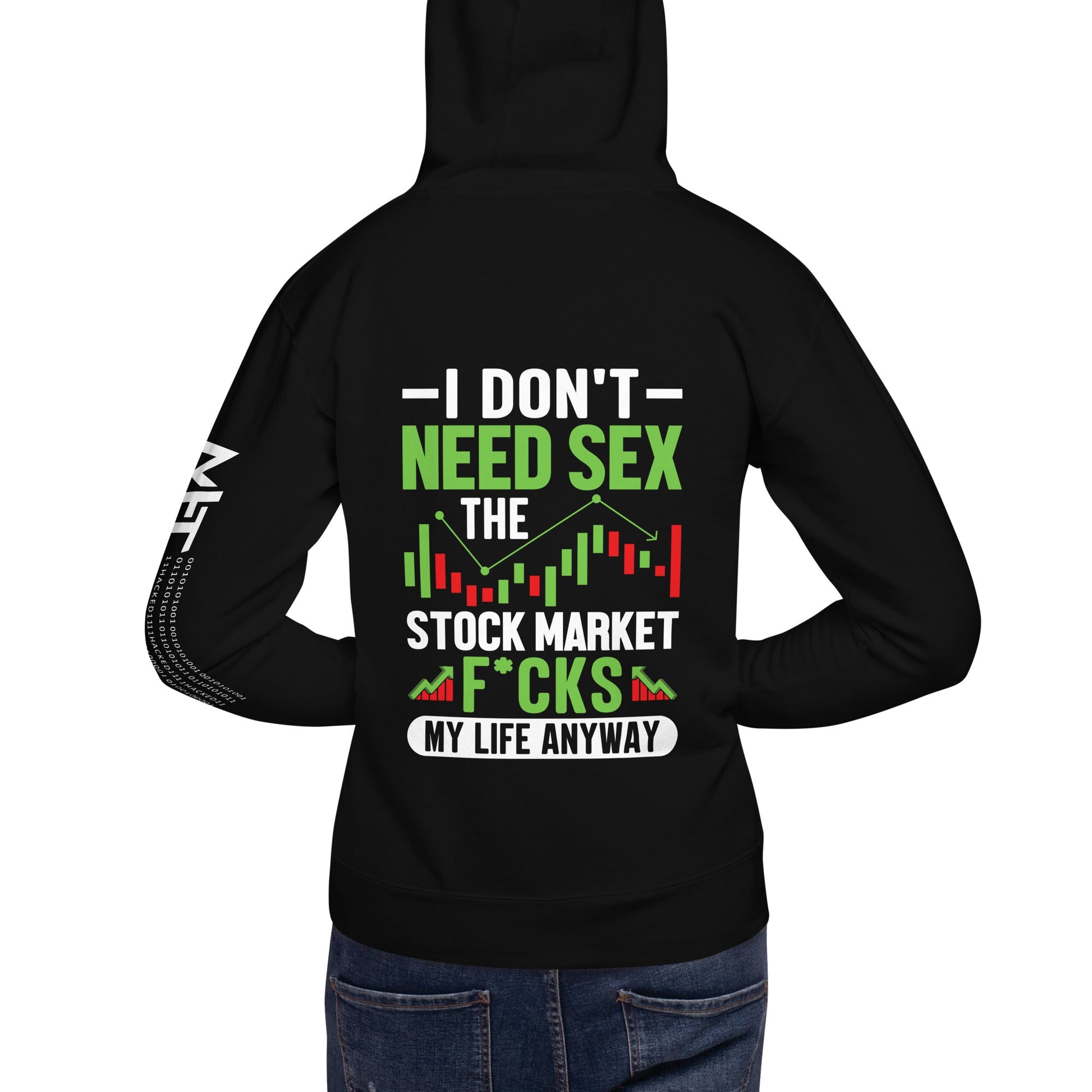 I don't Need sex, the Stock Market Fucks my life anyway - Unisex Hoodie ( Back Print ) by DarkByteGear