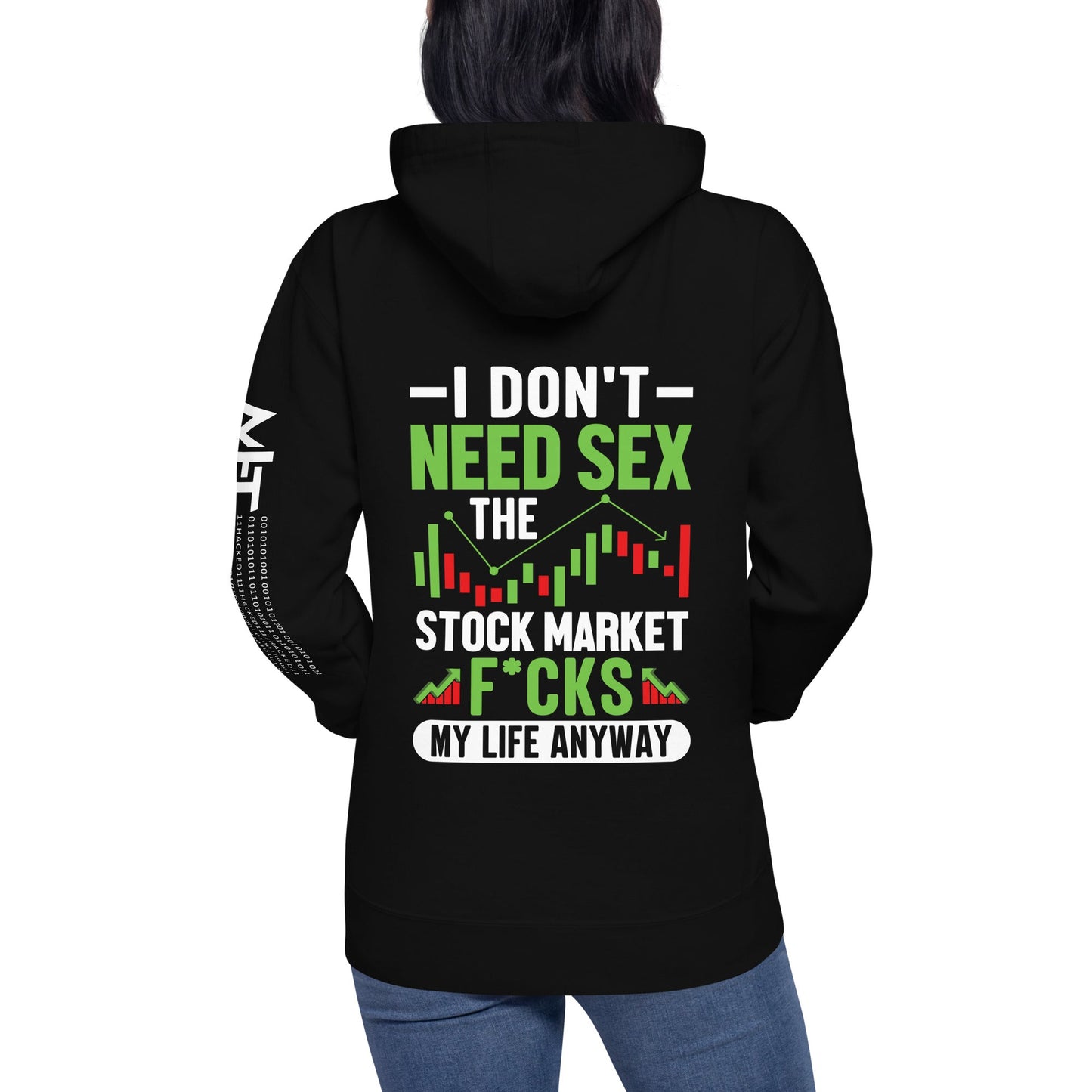 I don't Need sex, the Stock Market Fucks my life anyway - Unisex Hoodie ( Back Print ) by DarkByteGear