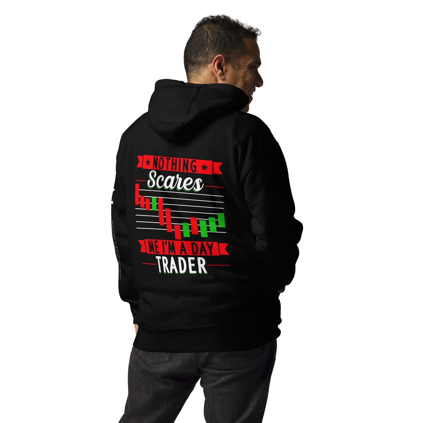 Nothing Scares me; I Am a Day Trader - Unisex Hoodie ( Back Print ) by DarkByteGear