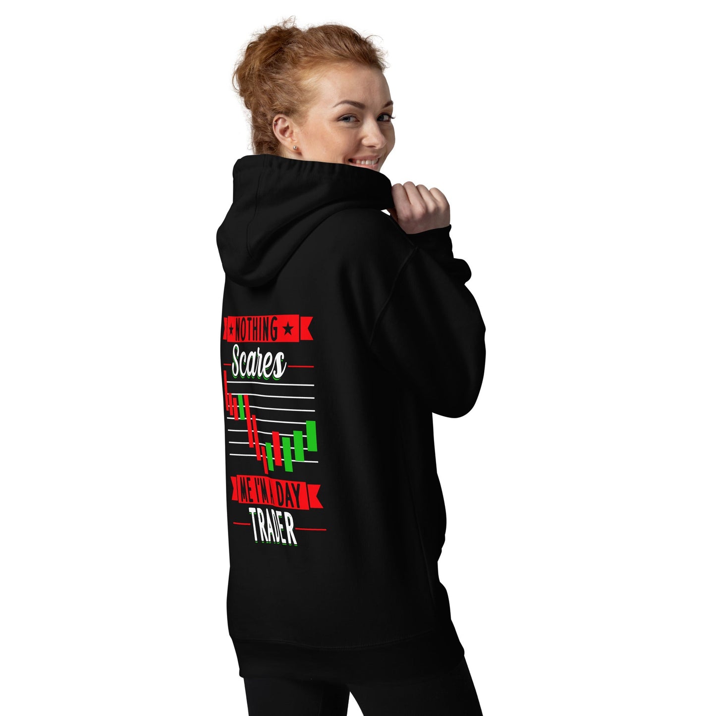 Nothing Scares me; I Am a Day Trader - Unisex Hoodie ( Back Print ) by DarkByteGear