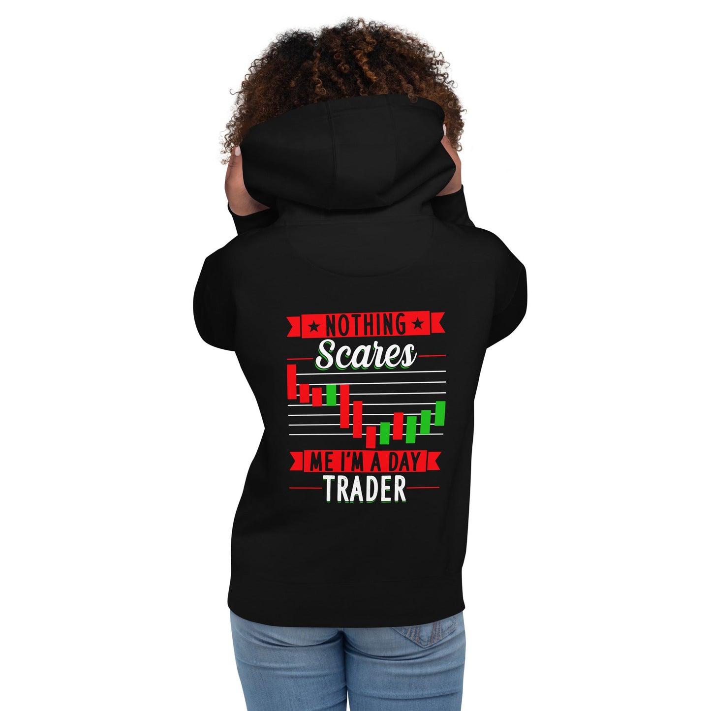 Nothing Scares me; I Am a Day Trader - Unisex Hoodie ( Back Print ) by DarkByteGear