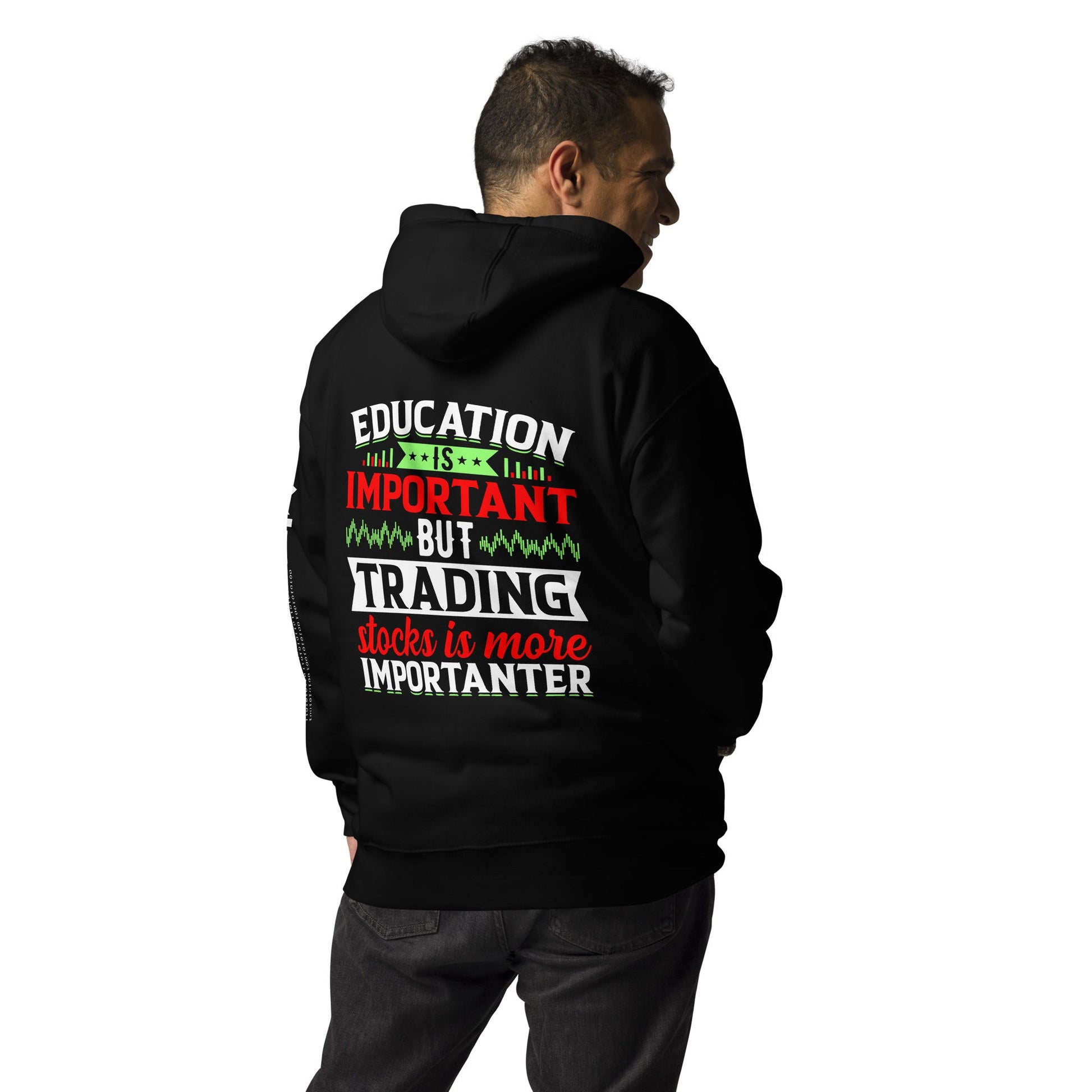 Education is important but trading stocks is more importanter - Unisex Hoodie ( Back Print ) by DarkByteGear