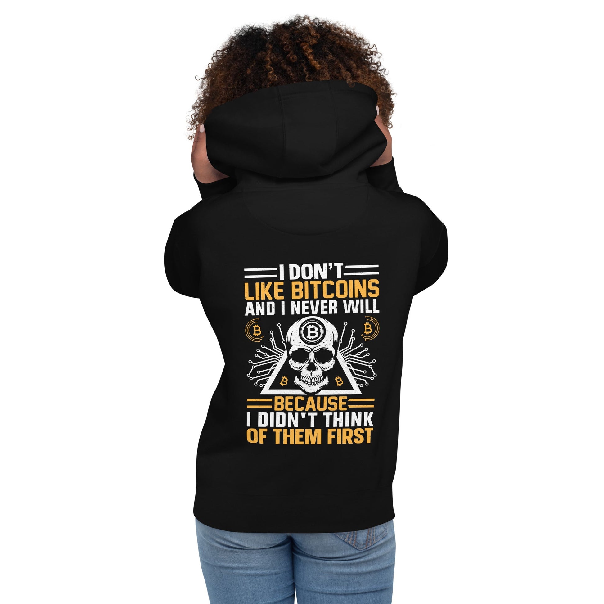 I don't Like Bitcoin and I never will Unisex Hoodie ( Back Print ) by DarkByteGear