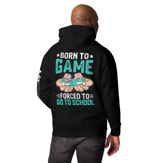 Born to Game, Forced to School - Unisex Hoodie ( Back Print ) by DarkByteGear