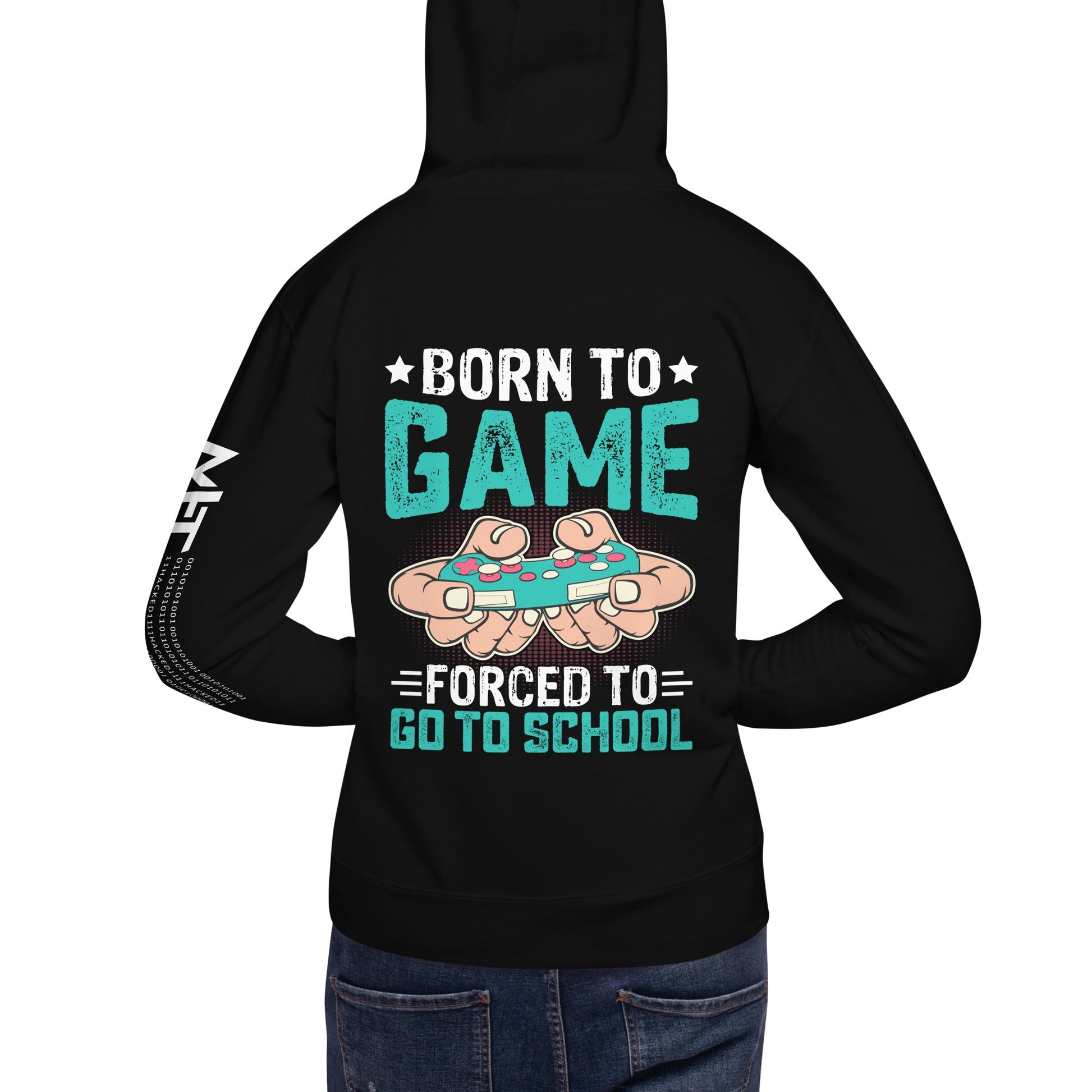 Born to Game, Forced to School - Unisex Hoodie ( Back Print ) by DarkByteGear