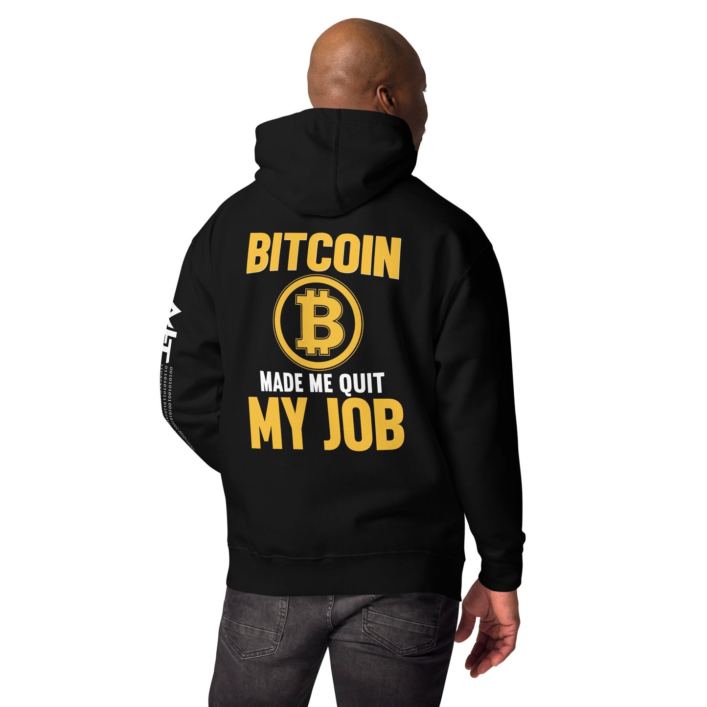 Bitcoin Make me Quit My Job - Unisex Hoodie ( Back Print ) by DarkByteGear