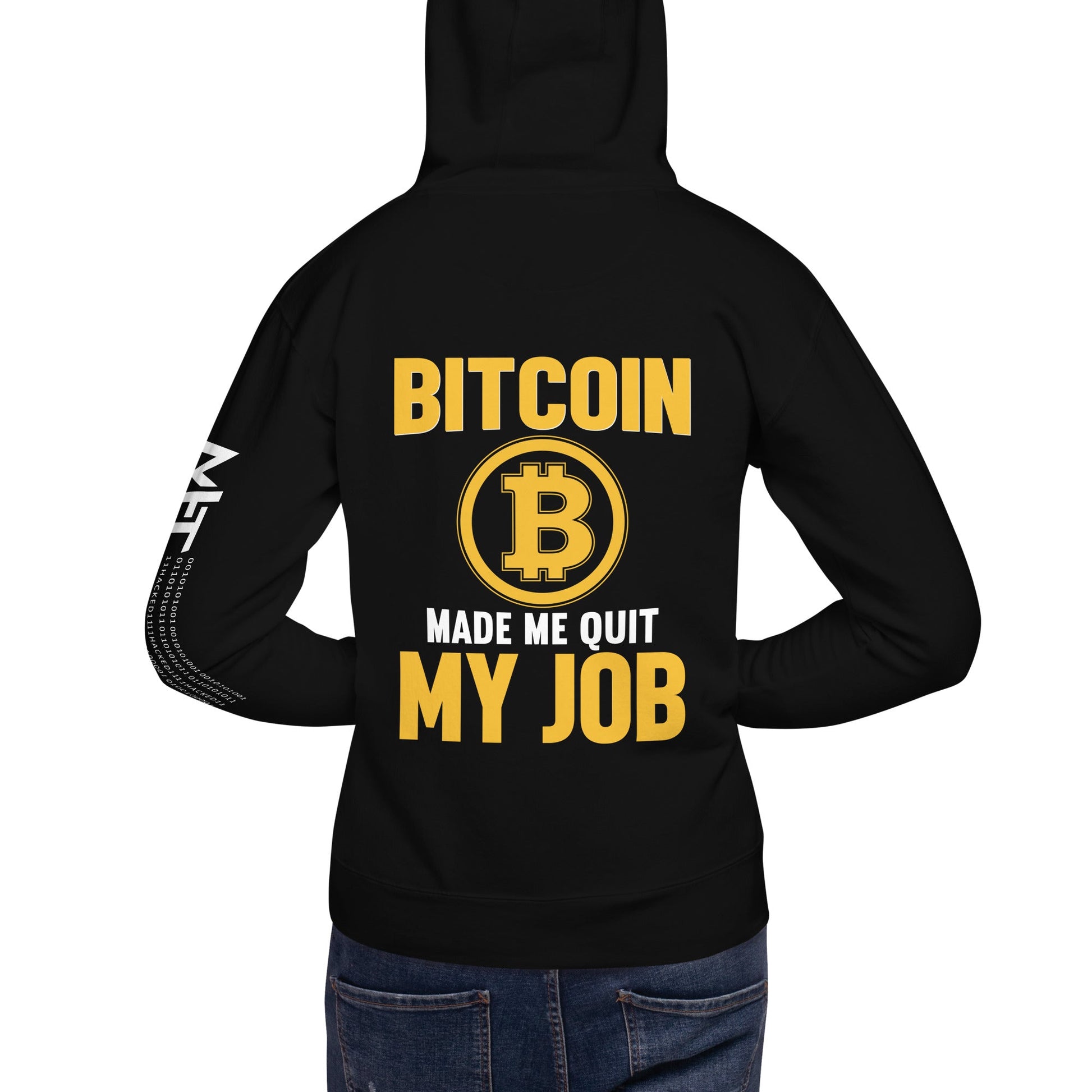 Bitcoin Make me Quit My Job - Unisex Hoodie ( Back Print ) by DarkByteGear