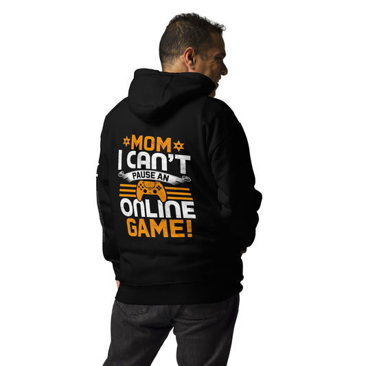 *MOM*! I can't Pause an Online Game - Unisex Hoodie ( Back Print ) by DarkByteGear