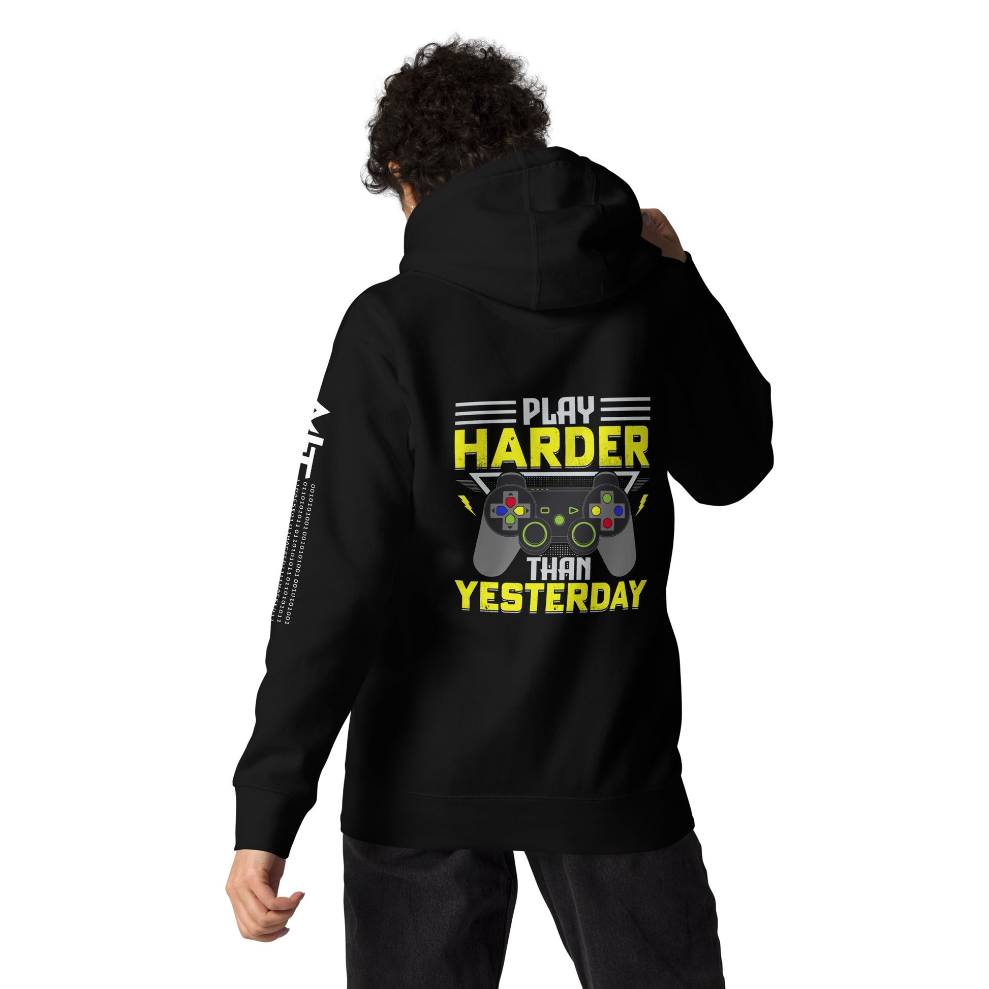 Play harder than Yesterday - Unisex Hoodie ( Back Print ) by DarkByteGear