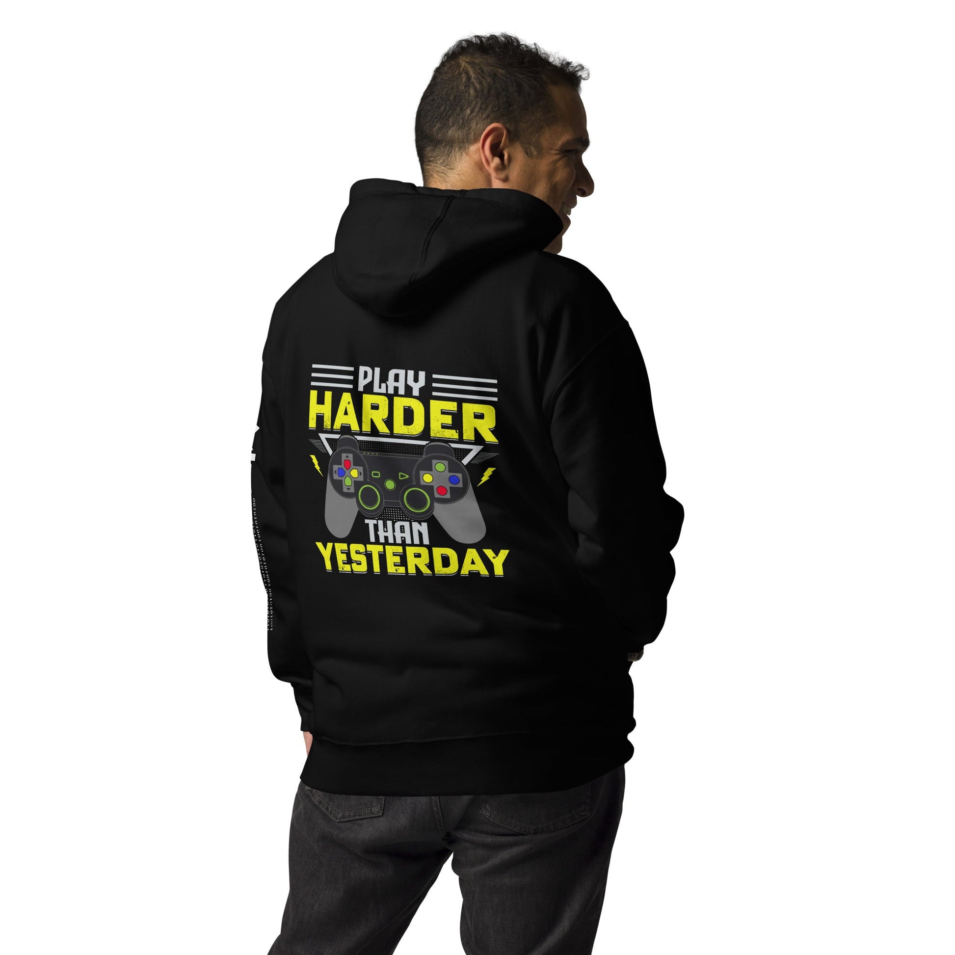 Play harder than Yesterday - Unisex Hoodie ( Back Print ) by DarkByteGear