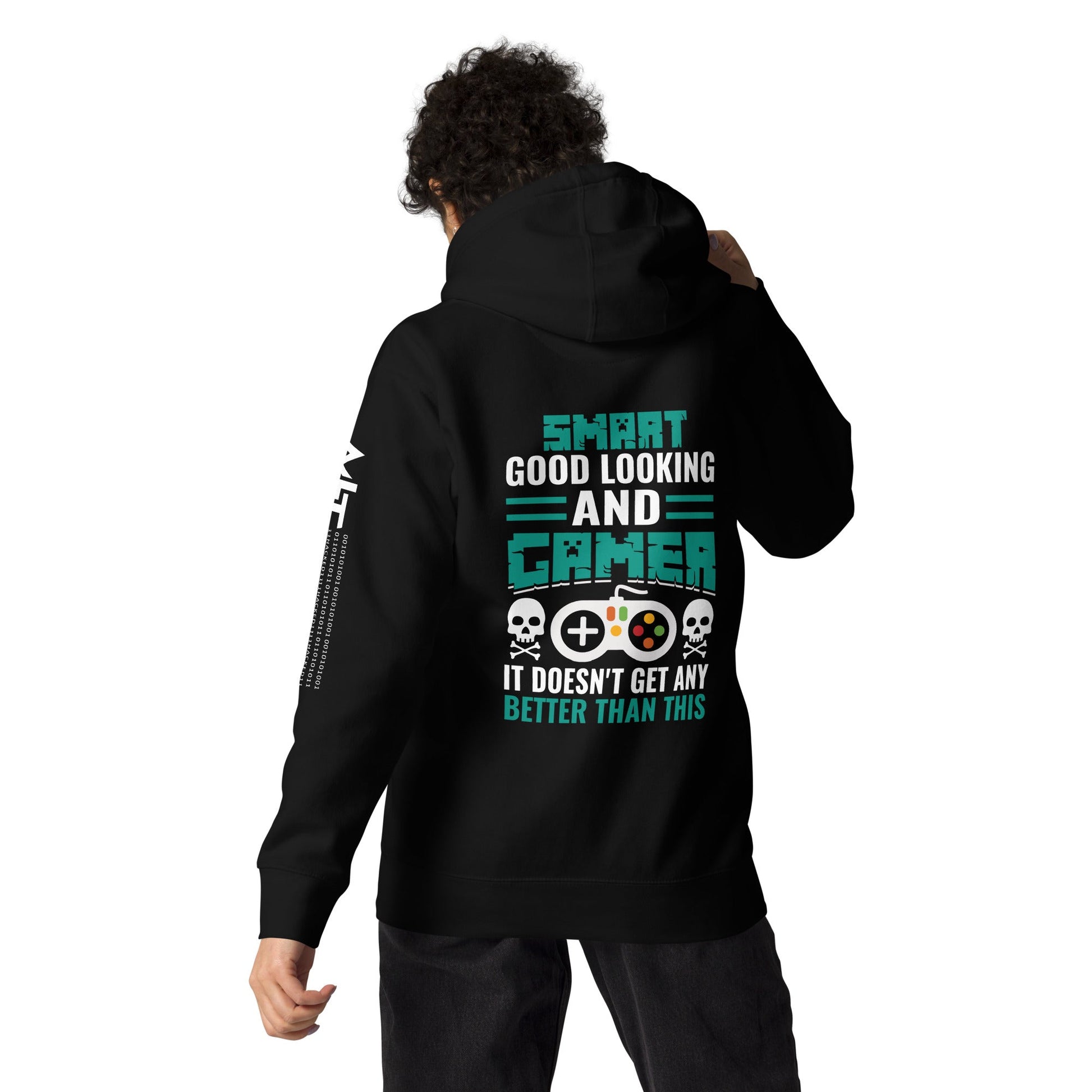 Smart Good Looking and Gamer; It Doesn't Get Any Better than this - Unisex Hoodie ( Back Print ) by DarkByteGear