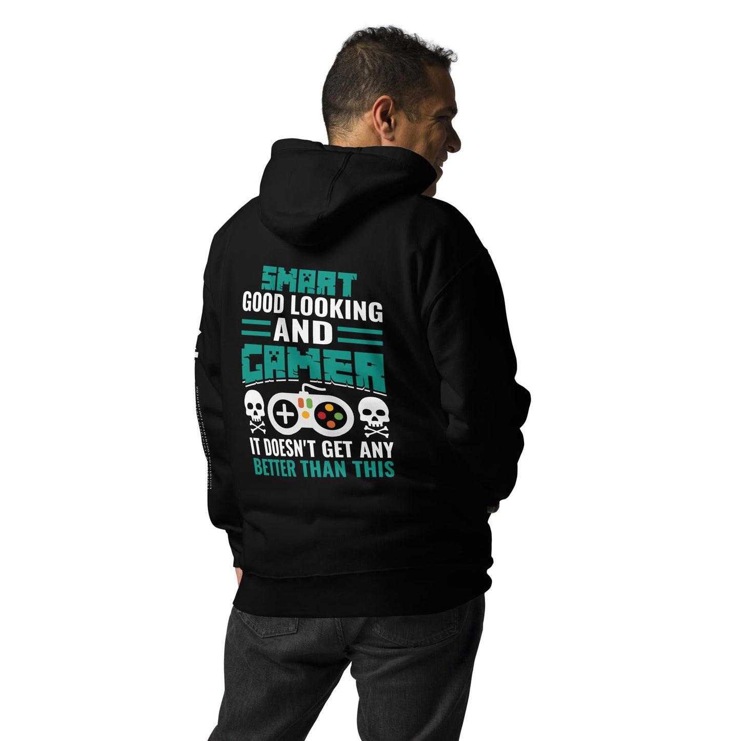 Smart Good Looking and Gamer; It Doesn't Get Any Better than this - Unisex Hoodie ( Back Print ) by DarkByteGear