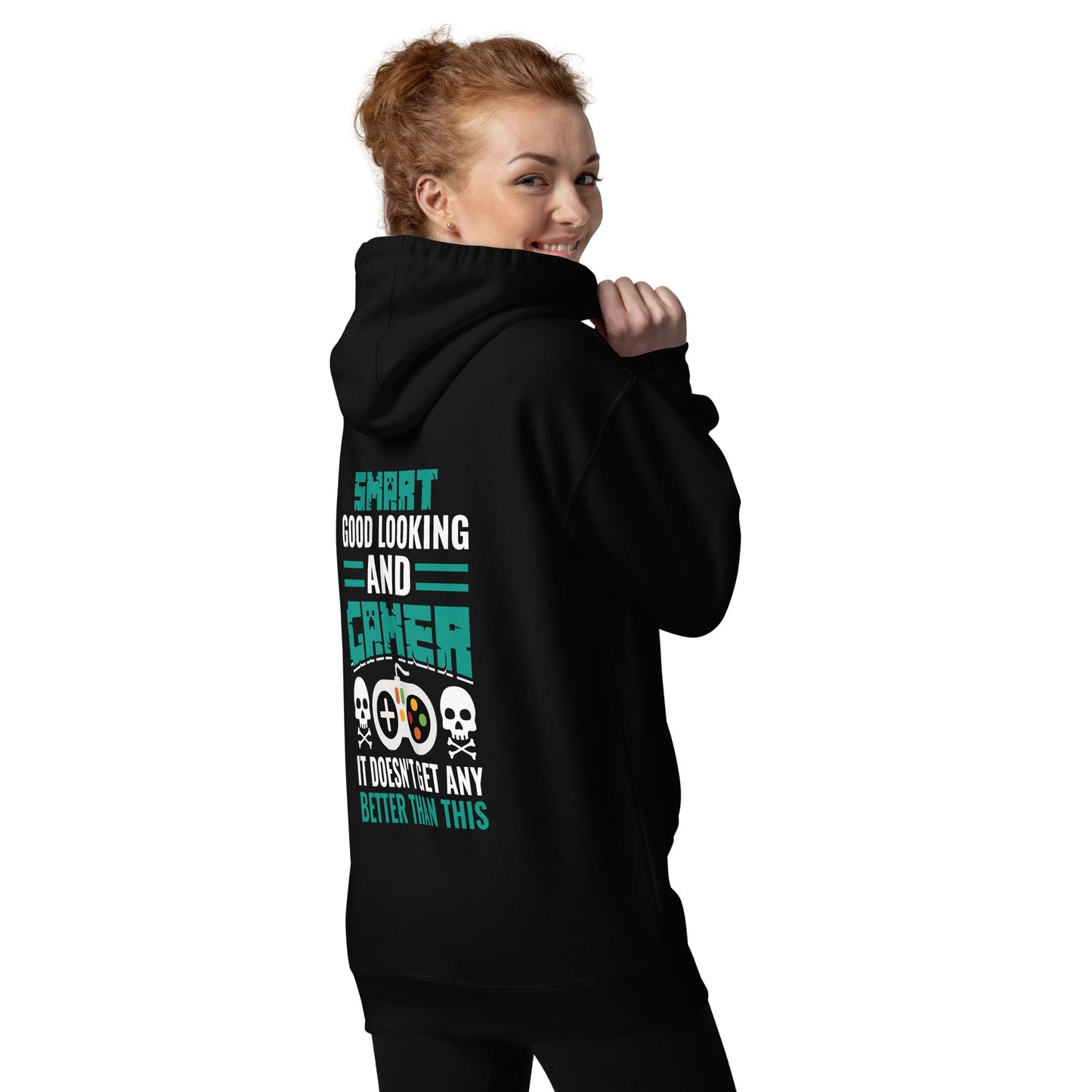 Smart Good Looking and Gamer; It Doesn't Get Any Better than this - Unisex Hoodie ( Back Print ) by DarkByteGear
