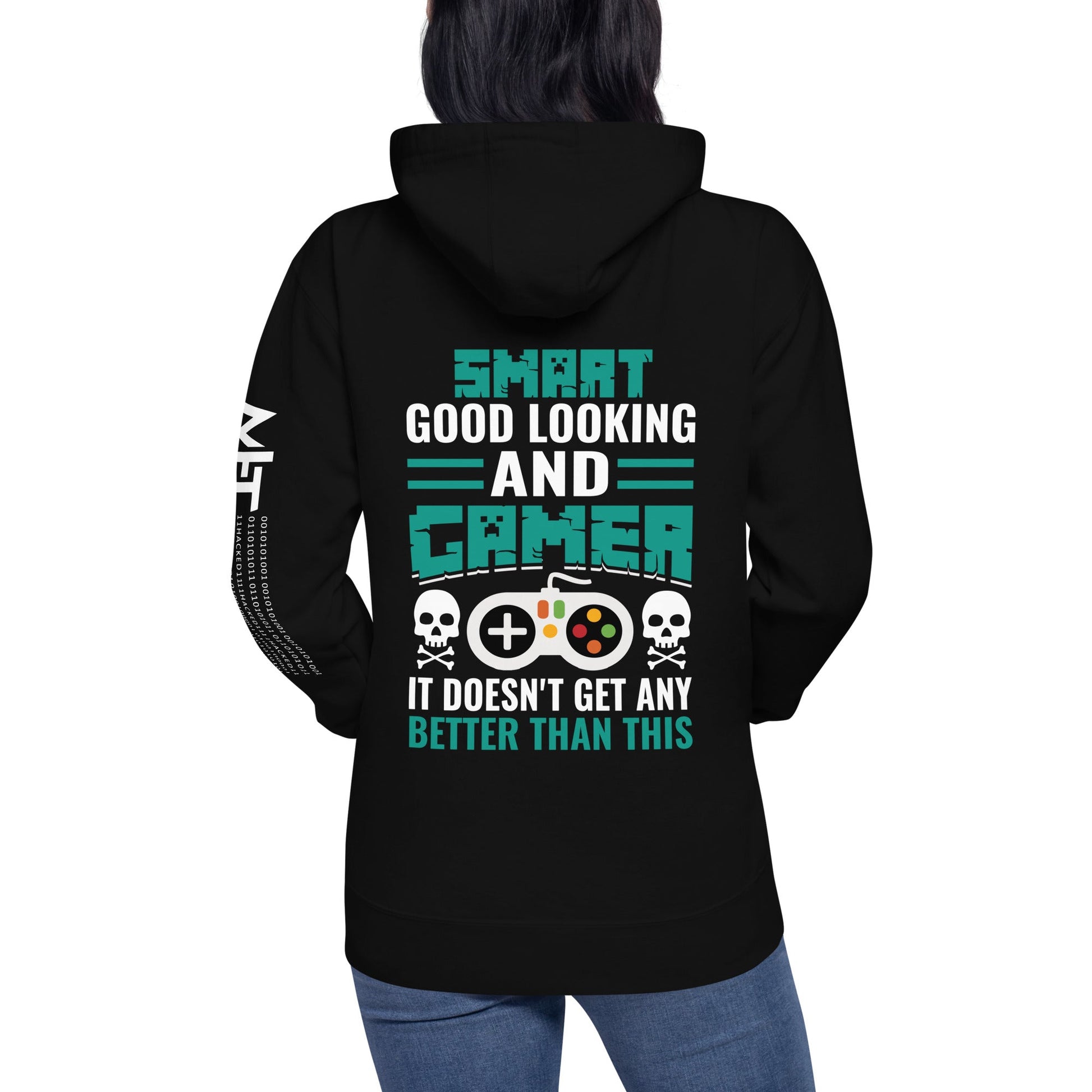 Smart Good Looking and Gamer; It Doesn't Get Any Better than this - Unisex Hoodie ( Back Print ) by DarkByteGear