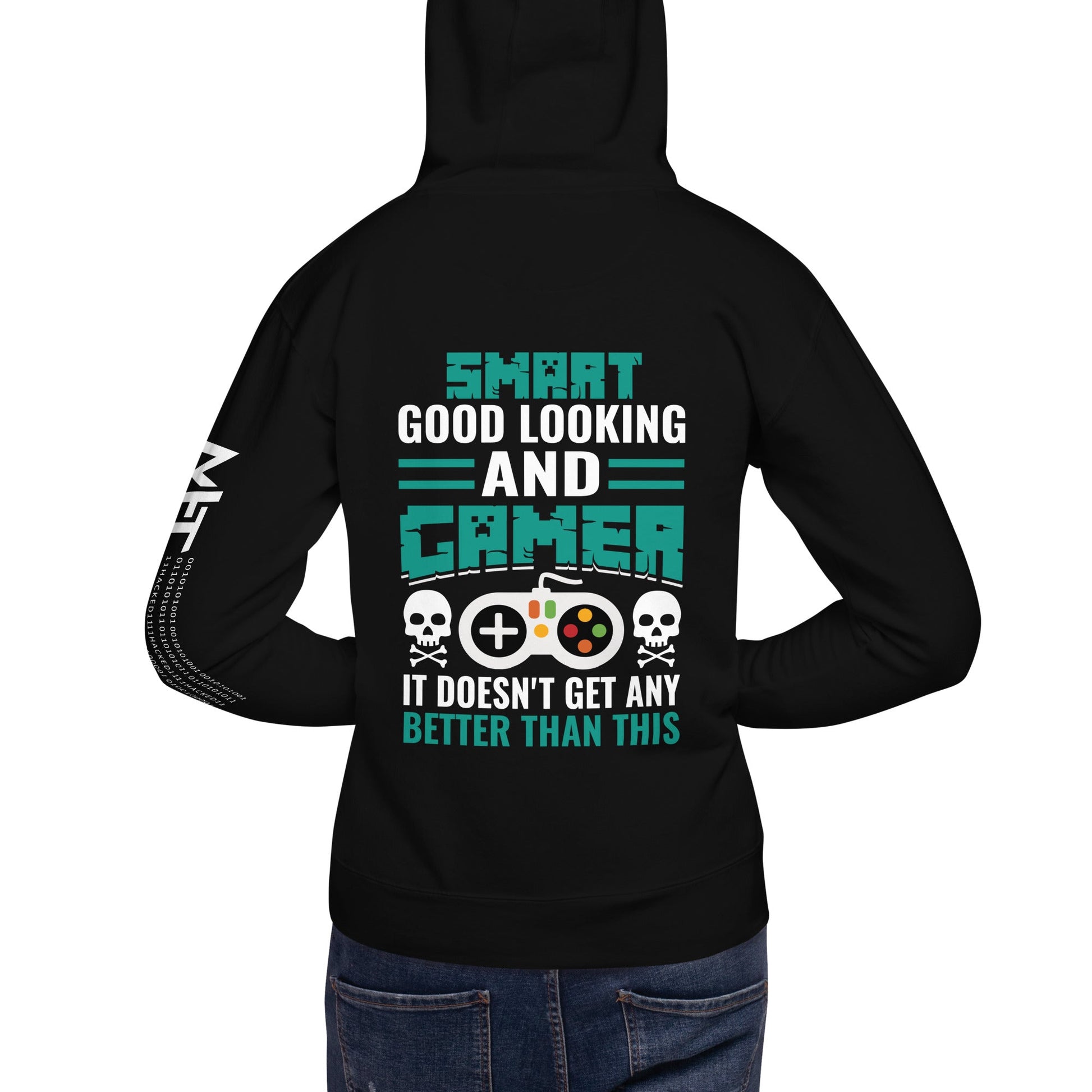 Smart Good Looking and Gamer; It Doesn't Get Any Better than this - Unisex Hoodie ( Back Print ) by DarkByteGear