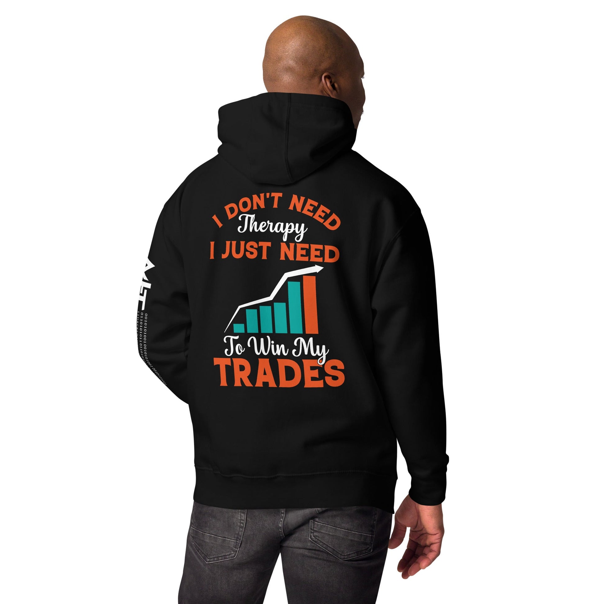 I don't Need therapy, I just Need to Win my Trades - Unisex Hoodie ( Back Print ) by DarkByteGear
