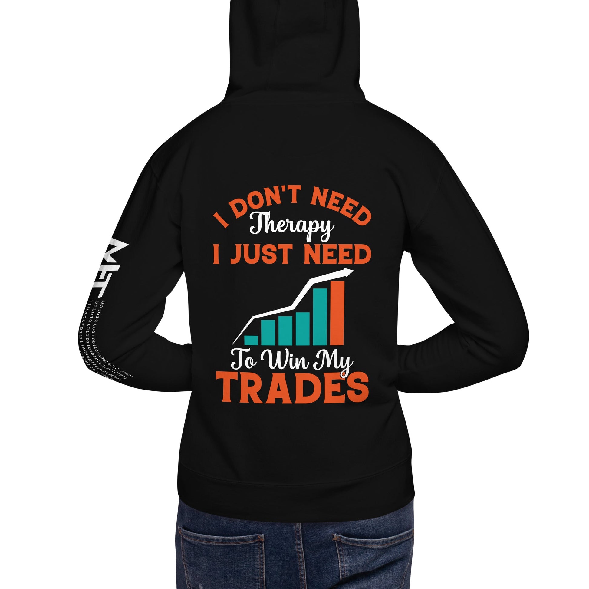 I don't Need therapy, I just Need to Win my Trades - Unisex Hoodie ( Back Print ) by DarkByteGear