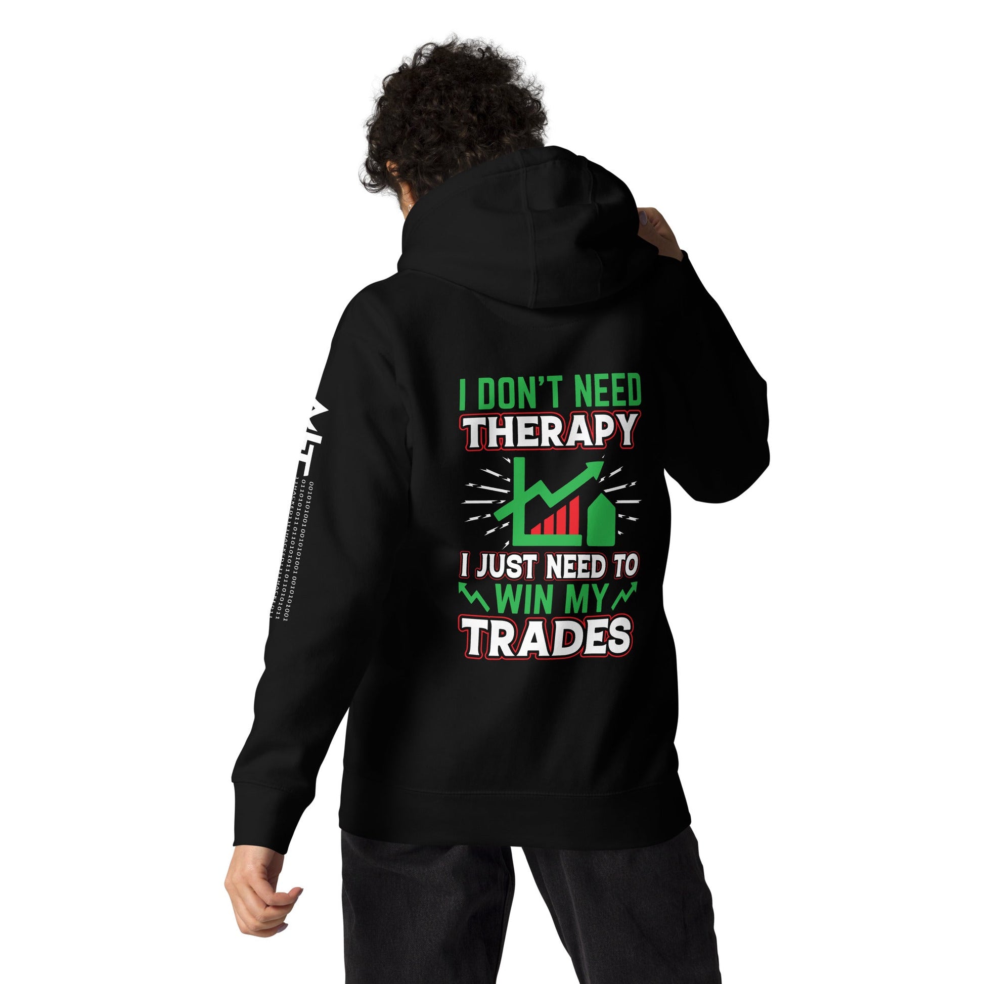I don't Need therapy, I just Need to Win my Trades V2 - Unisex Hoodie ( Back Print ) by DarkByteGear