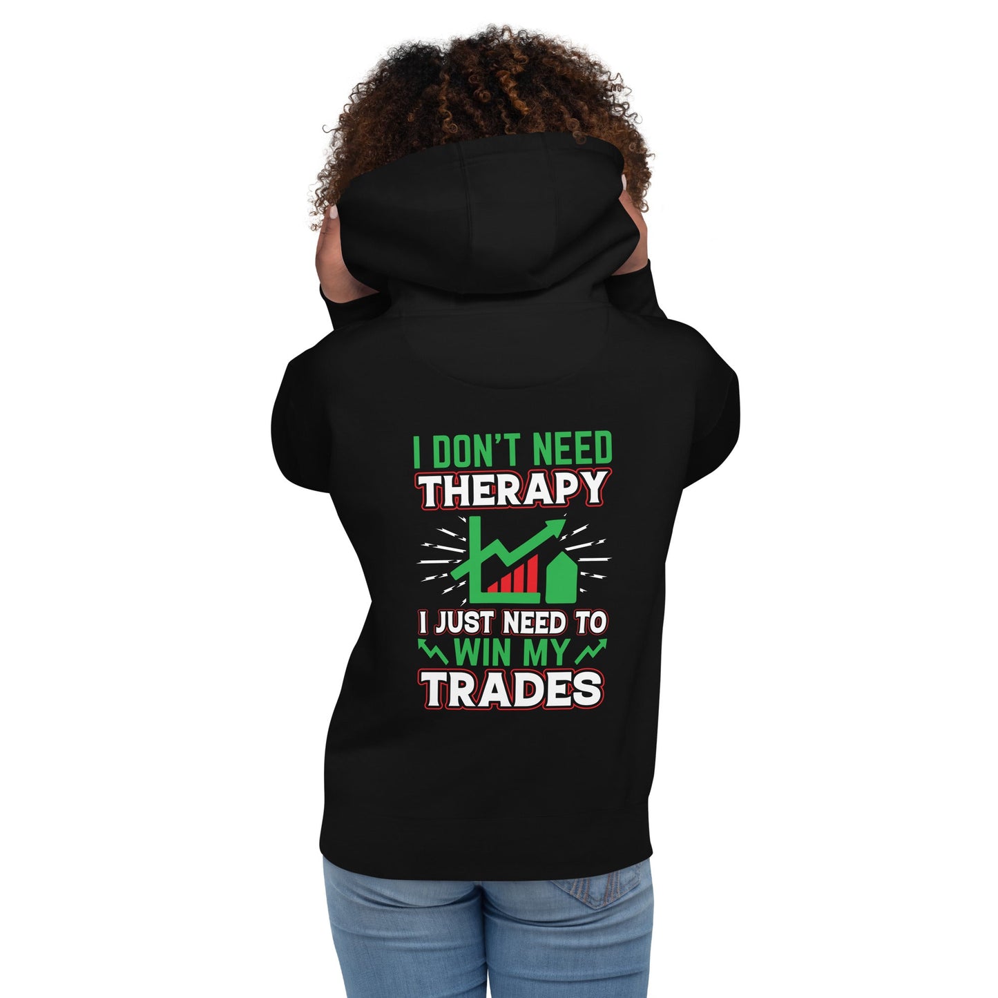 I don't Need therapy, I just Need to Win my Trades V2 - Unisex Hoodie ( Back Print ) by DarkByteGear