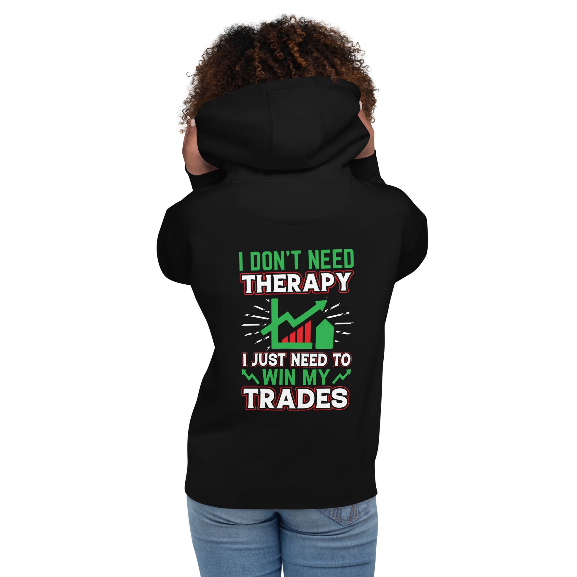 I don't Need therapy, I just Need to Win my Trades V2 - Unisex Hoodie ( Back Print ) by DarkByteGear