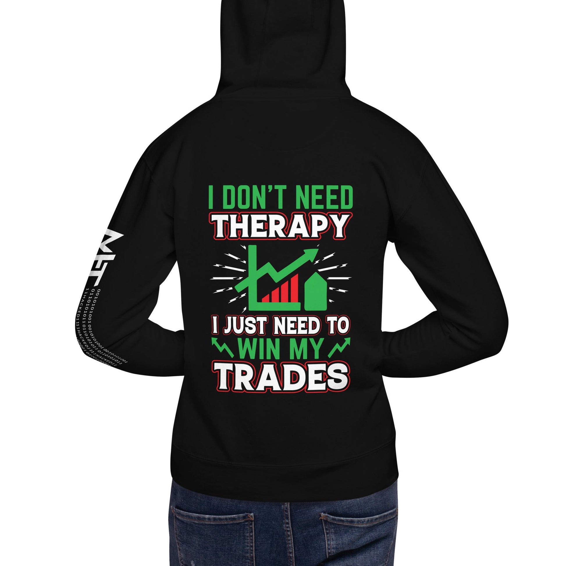 I don't Need therapy, I just Need to Win my Trades V2 - Unisex Hoodie ( Back Print ) by DarkByteGear