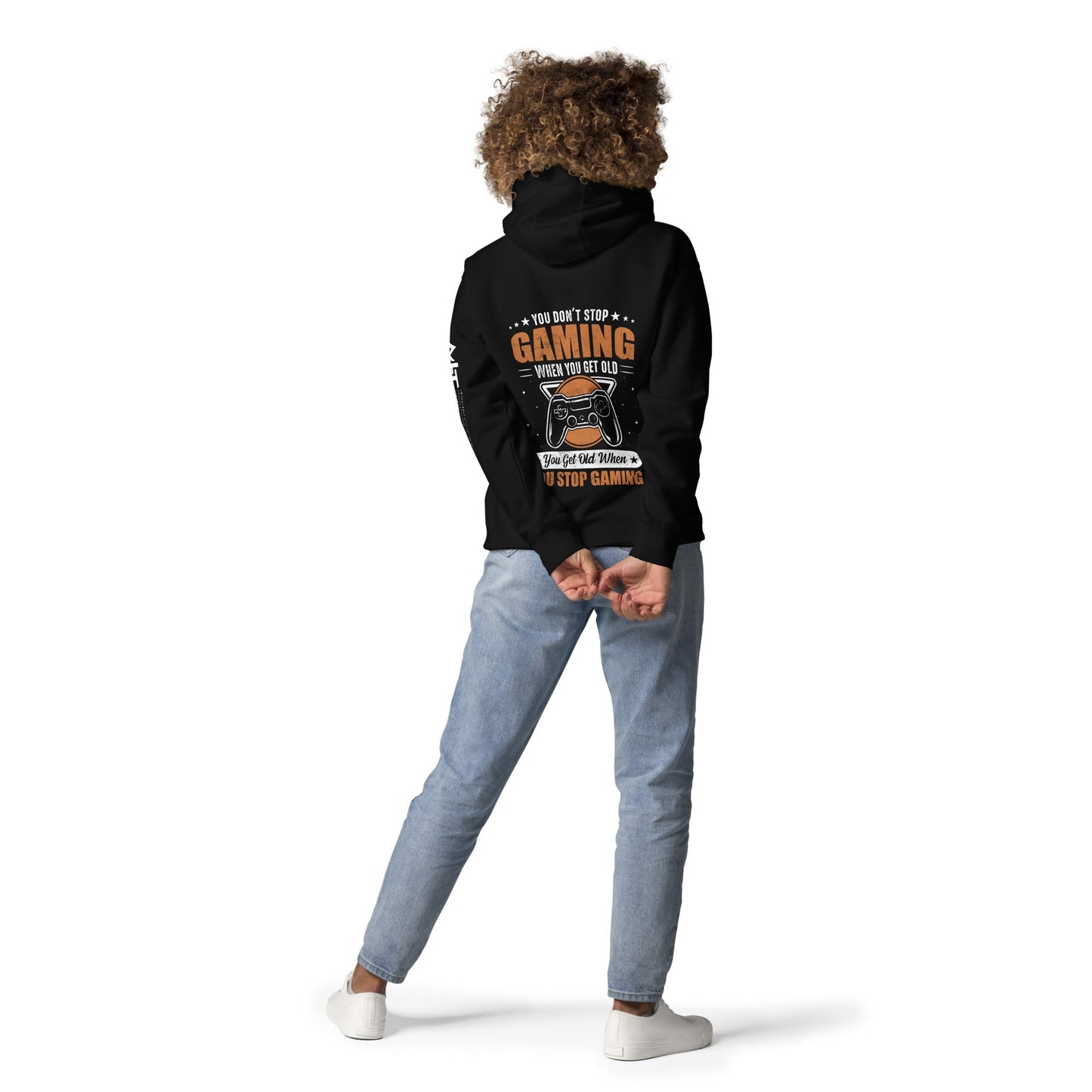 You don't Stop gaming, when you Get old, you Get old, when you Stop Gaming - Unisex Hoodie ( Back Print ) by DarkByteGear