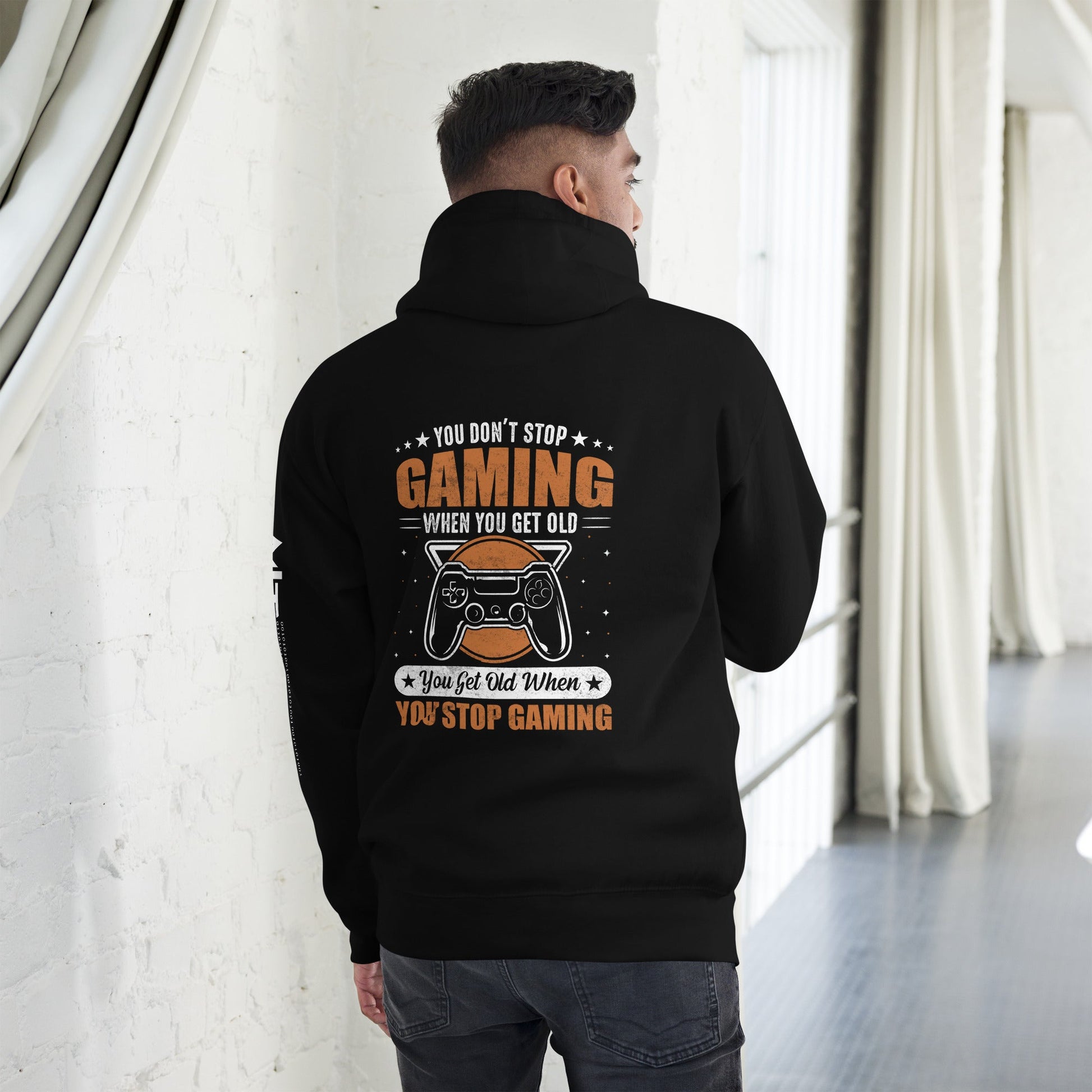You don't Stop gaming, when you Get old, you Get old, when you Stop Gaming - Unisex Hoodie ( Back Print ) by DarkByteGear