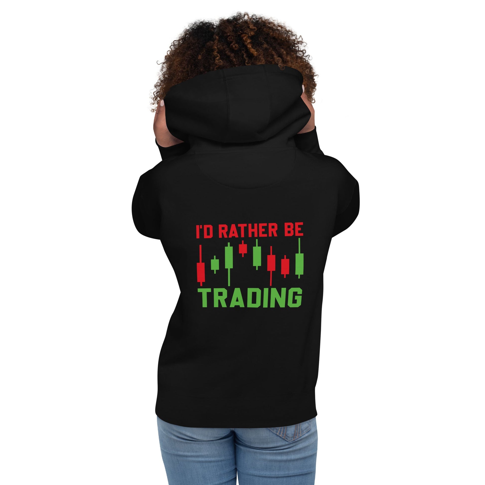 I'd rater be Trading ( Tanvir ) - Unisex Hoodie ( Back Print ) by DarkByteGear
