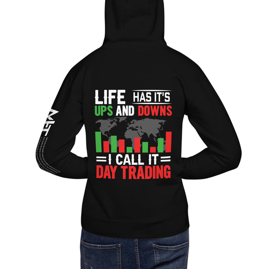 Life has its ups and downs; I call it Day Trading - Unisex Hoodie by DarkByteGear
