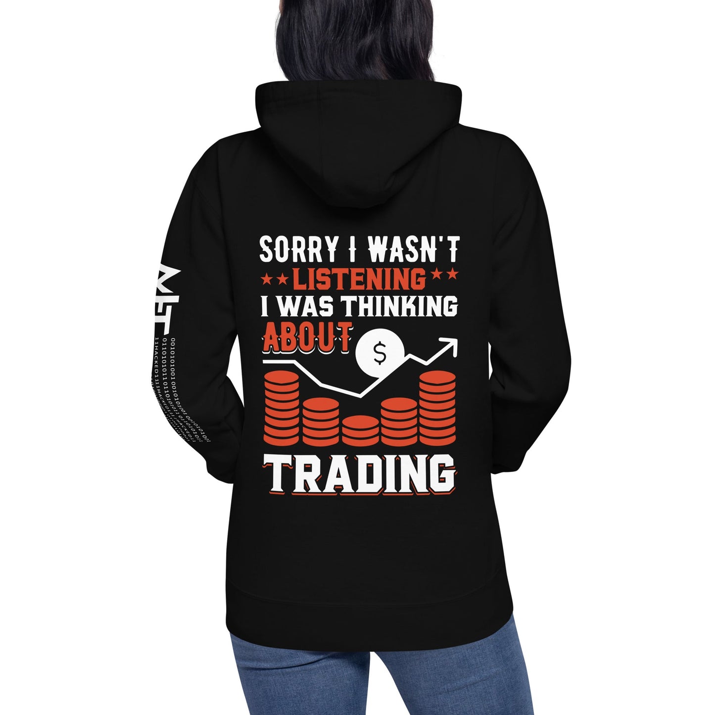 I am not Listening; I am Thinking about Trading - Unisex Hoodie by DarkByteGear
