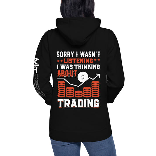 I am not Listening; I am Thinking about Trading - Unisex Hoodie by DarkByteGear