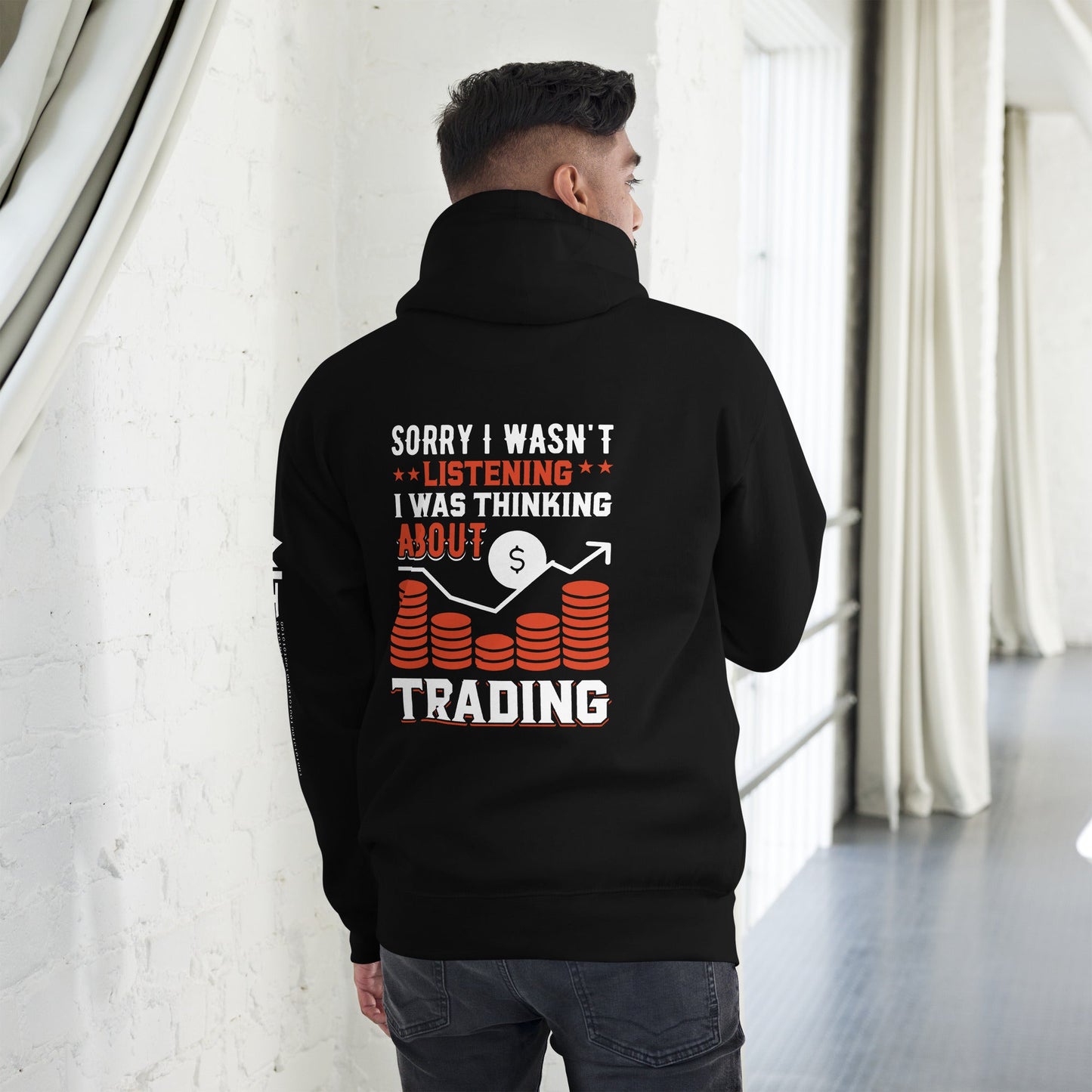 I am not Listening; I am Thinking about Trading - Unisex Hoodie by DarkByteGear