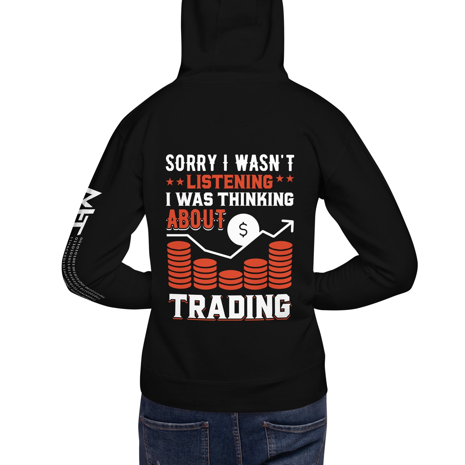 I am not Listening; I am Thinking about Trading - Unisex Hoodie by DarkByteGear