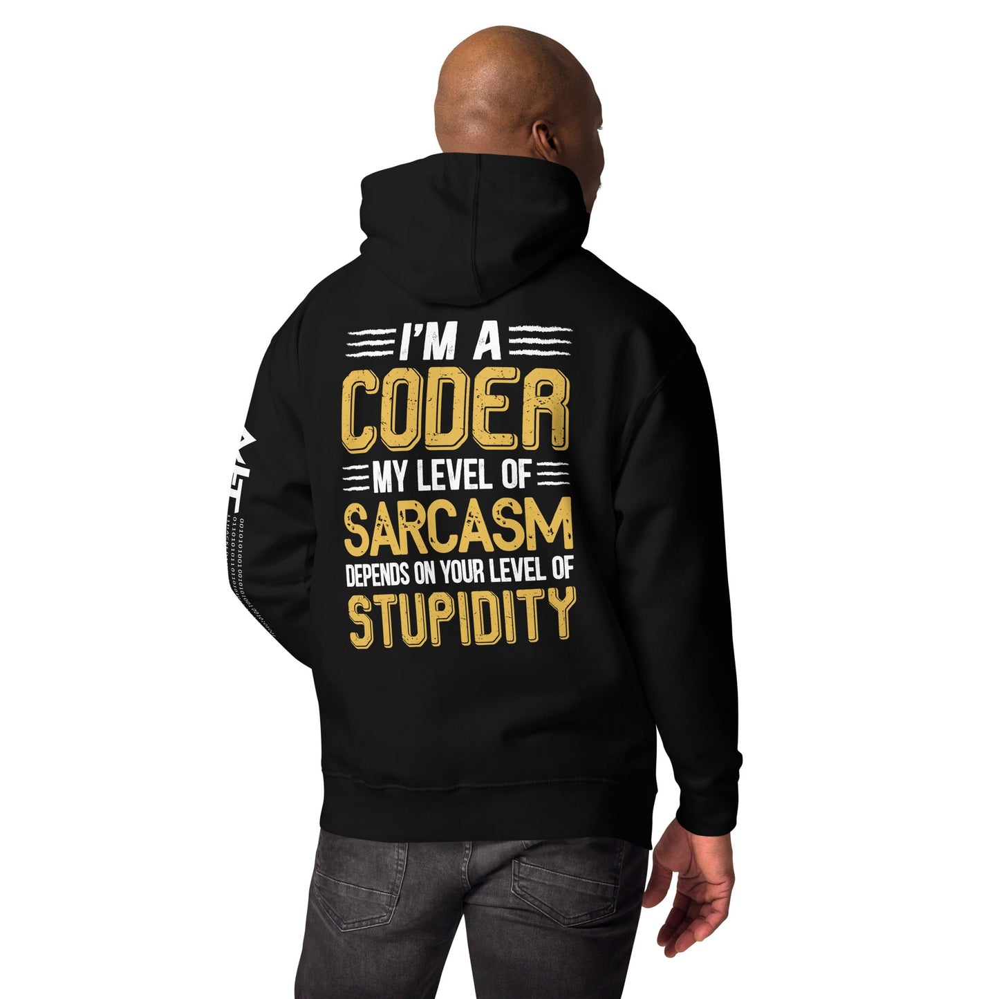 I am a Coder; my level of Sarcasm Depends on your level of Stupidity - Unisex Hoodie ( Back Print ) by DarkByteGear