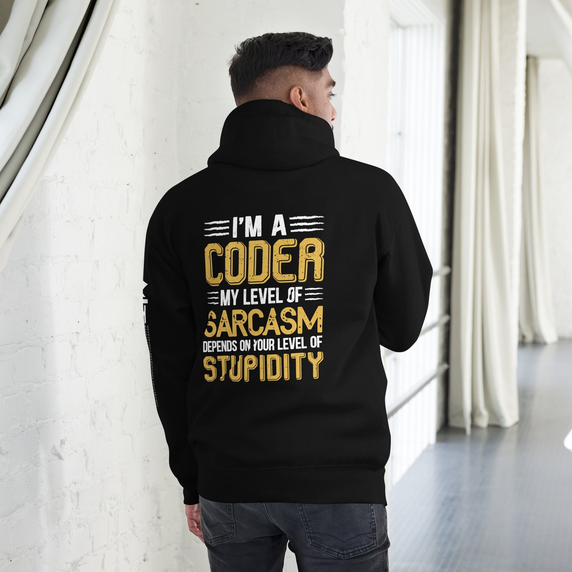 I am a Coder; my level of Sarcasm Depends on your level of Stupidity - Unisex Hoodie ( Back Print ) by DarkByteGear