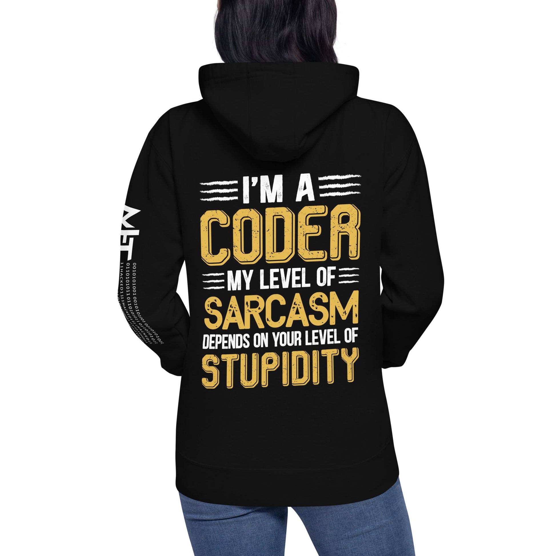 I am a Coder; my level of Sarcasm Depends on your level of Stupidity - Unisex Hoodie ( Back Print ) by DarkByteGear