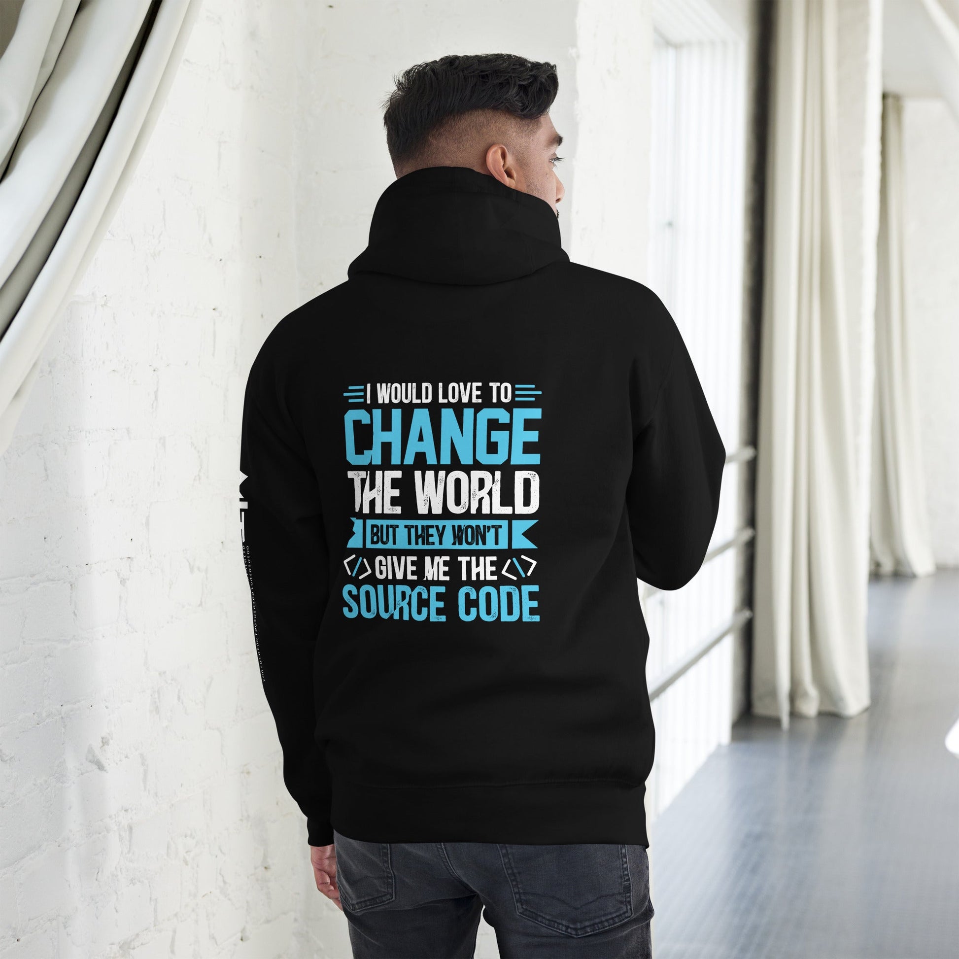 I would Love to Change the world, but they won't Give me the Source Code V1 - Unisex Hoodie ( Back Print ) by DarkByteGear
