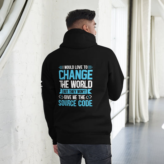I would Love to Change the world, but they won't Give me the Source Code V1 - Unisex Hoodie ( Back Print ) by DarkByteGear