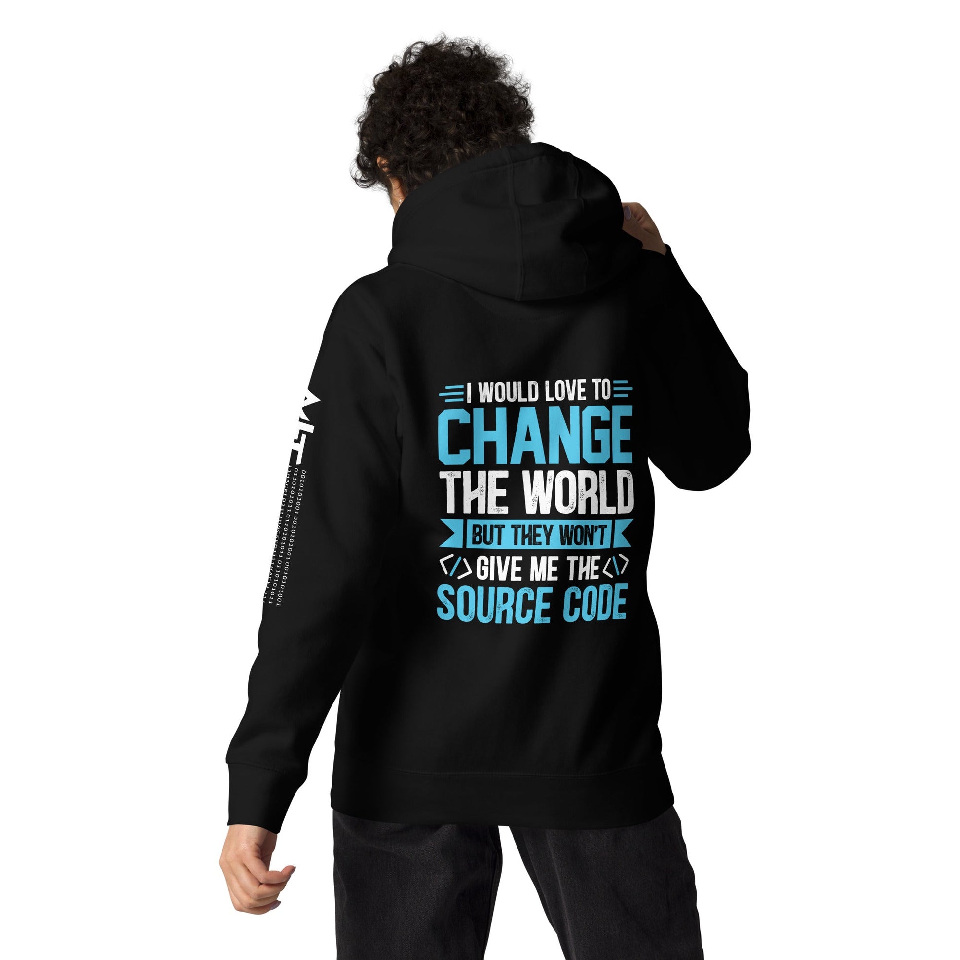 I would Love to Change the world, but they won't Give me the Source Code V1 - Unisex Hoodie ( Back Print ) by DarkByteGear