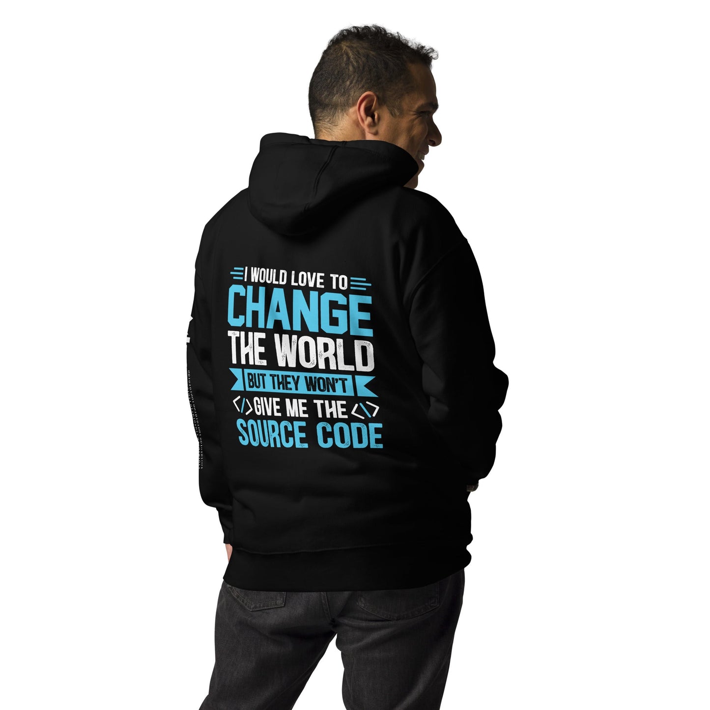 I would Love to Change the world, but they won't Give me the Source Code V1 - Unisex Hoodie ( Back Print ) by DarkByteGear