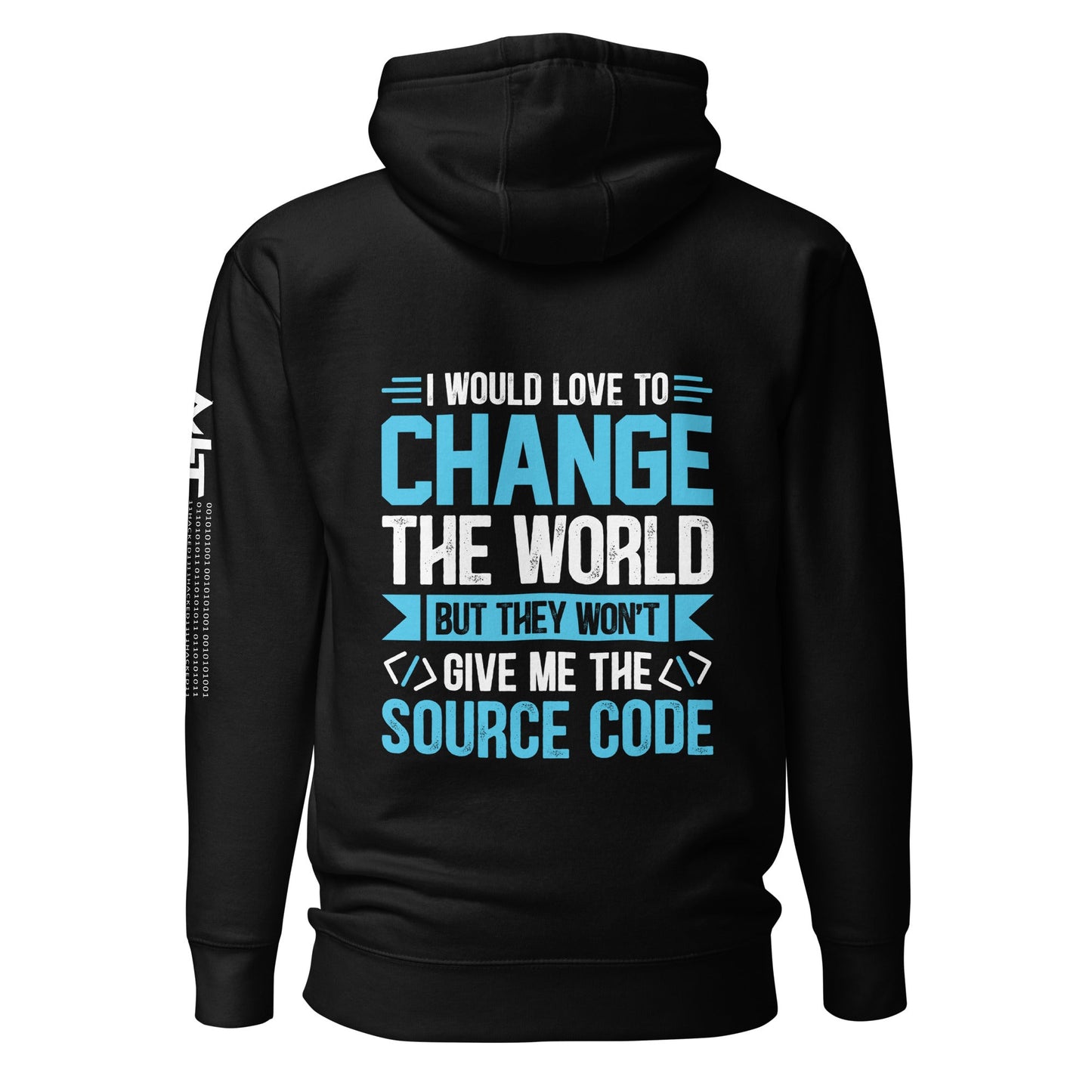 I would Love to Change the world, but they won't Give me the Source Code V1 - Unisex Hoodie ( Back Print ) by DarkByteGear