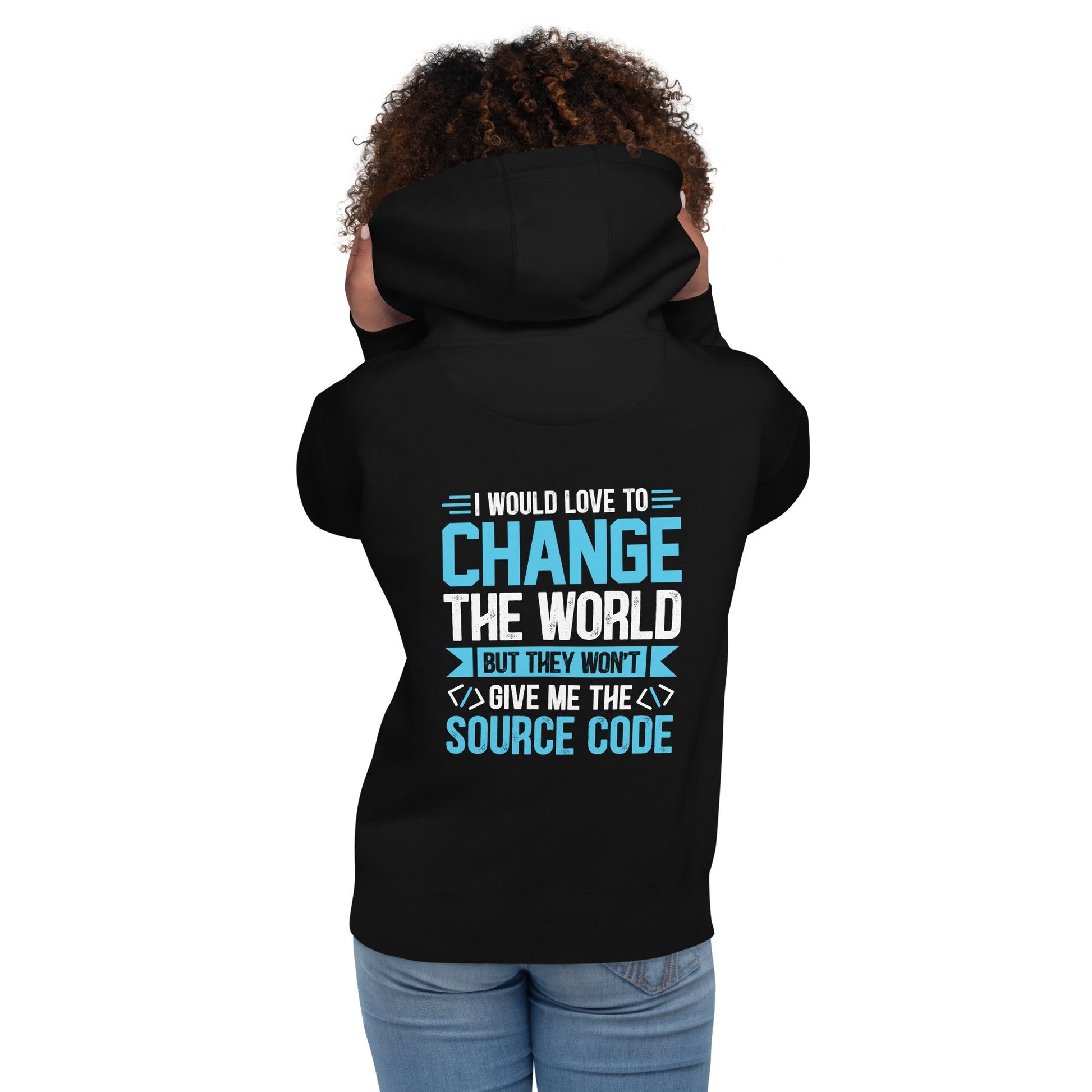 I would Love to Change the world, but they won't Give me the Source Code V1 - Unisex Hoodie ( Back Print ) by DarkByteGear