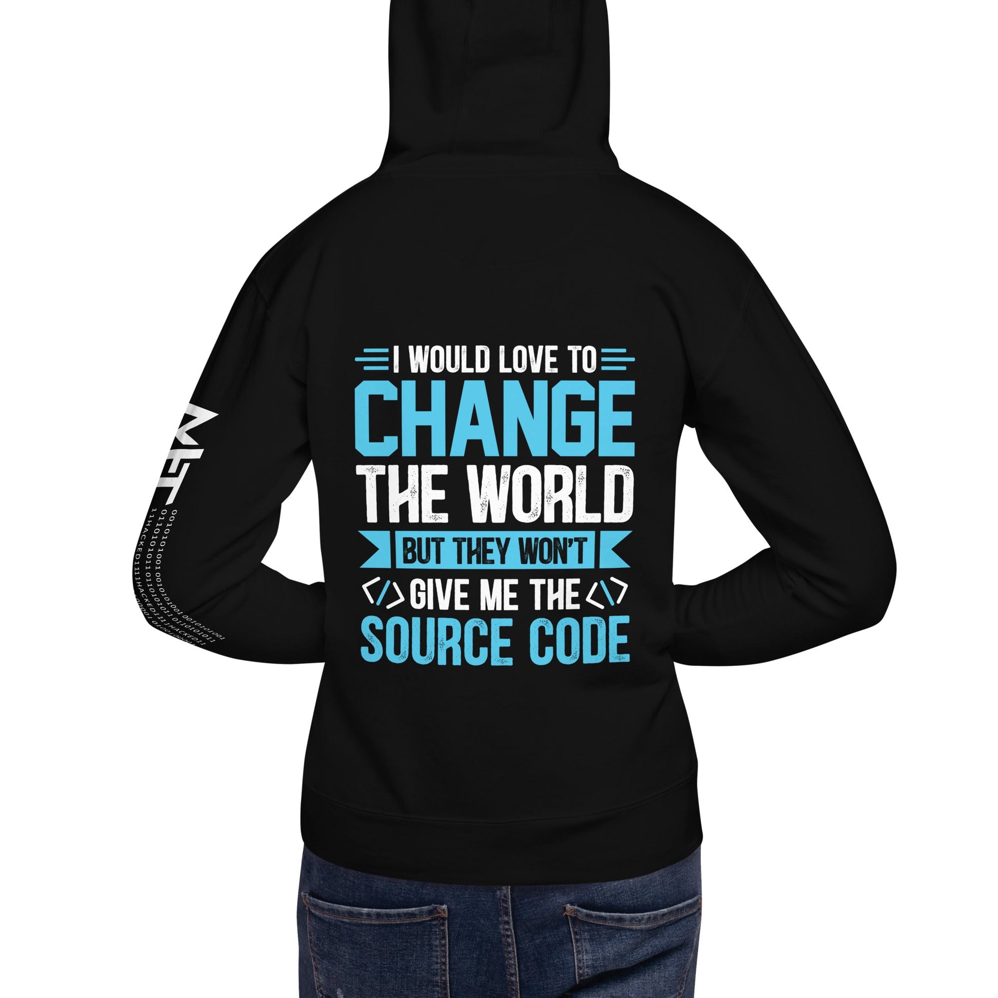 I would Love to Change the world, but they won't Give me the Source Code V1 - Unisex Hoodie ( Back Print ) by DarkByteGear