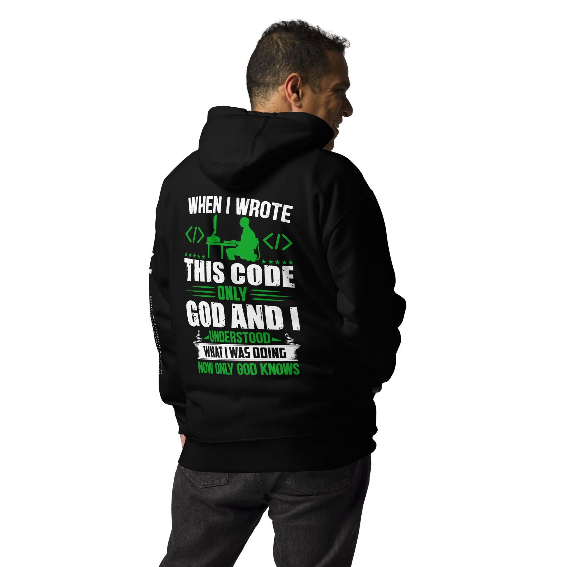 When I Wrote this code, only God and I Understood - Unisex Hoodie ( Back Print ) by DarkByteGear